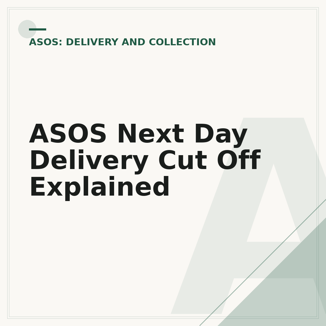 ASOS Next Day Delivery Cut Off Explained