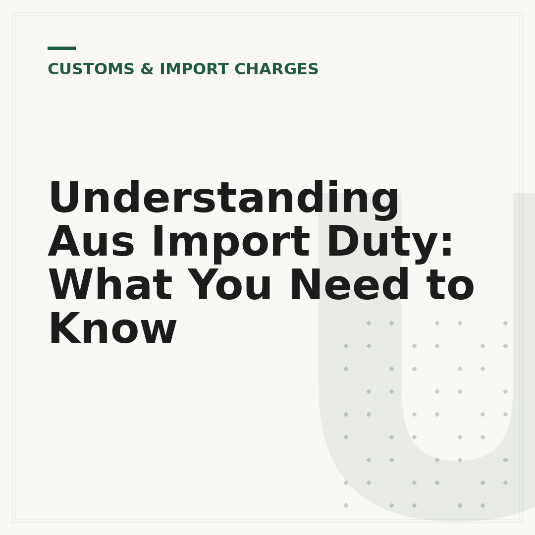 Understanding Aus Import Duty: What You Need to Know
