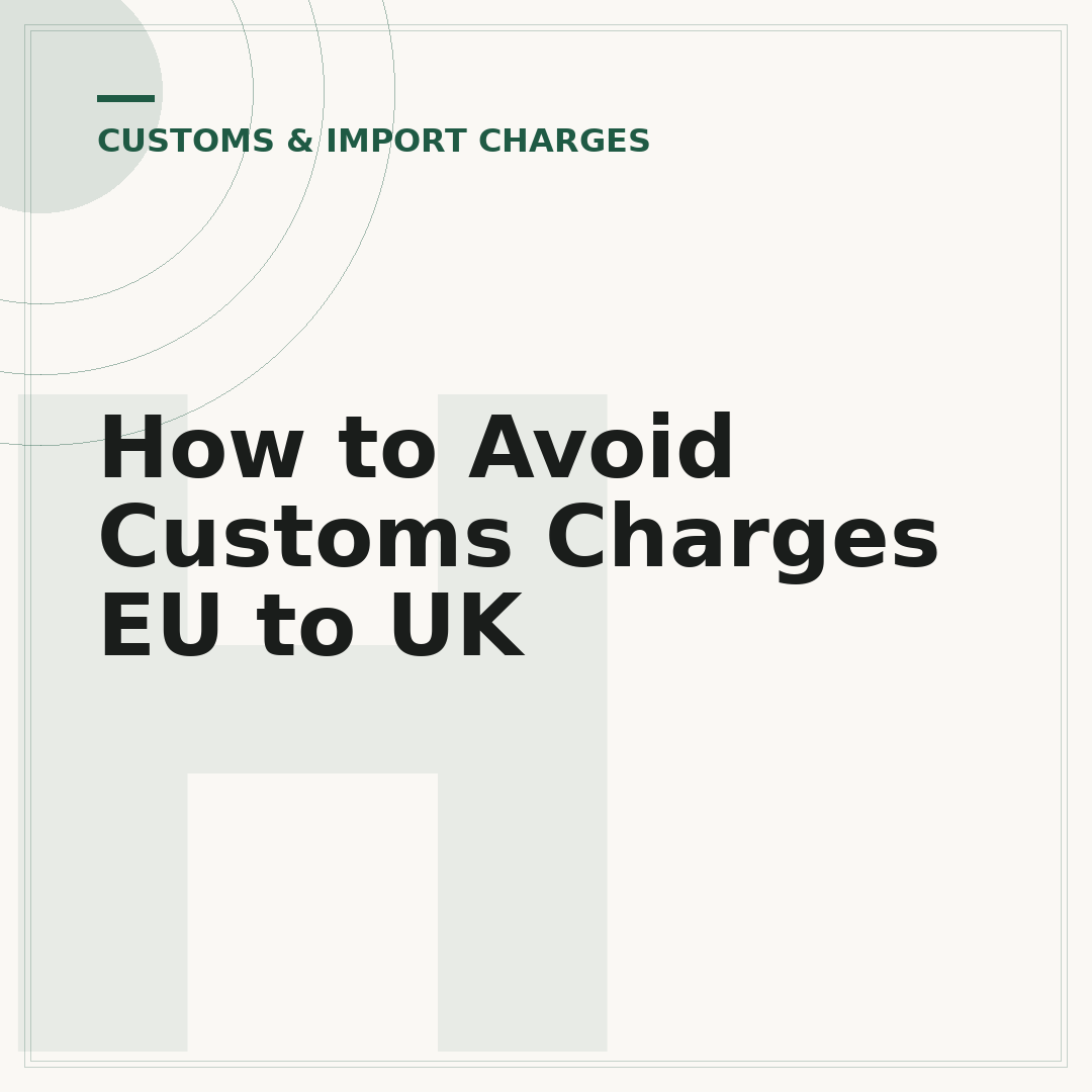 How to Avoid Customs Charges EU to UK