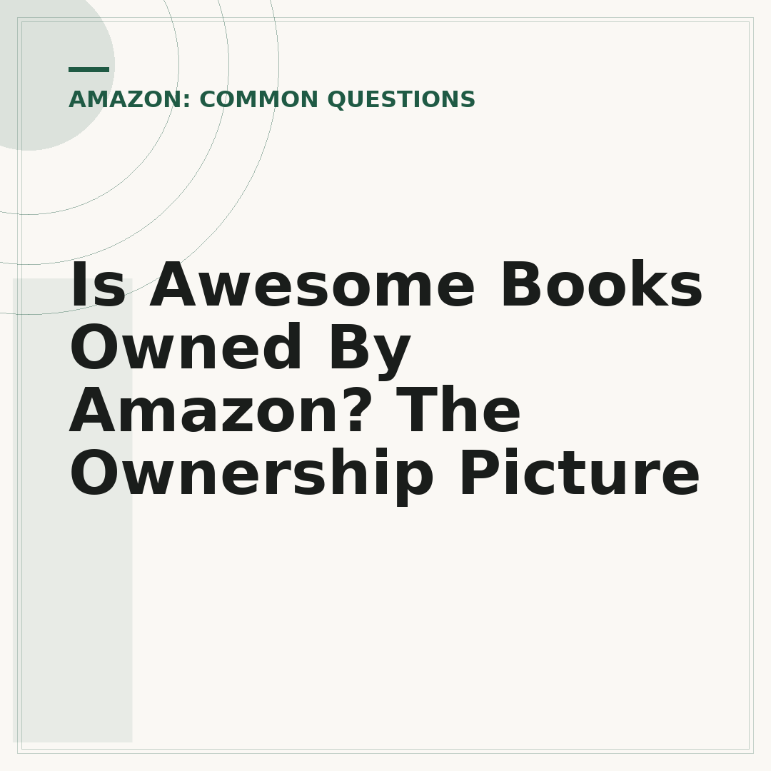 Is Awesome Books Owned By Amazon? The Ownership Picture
