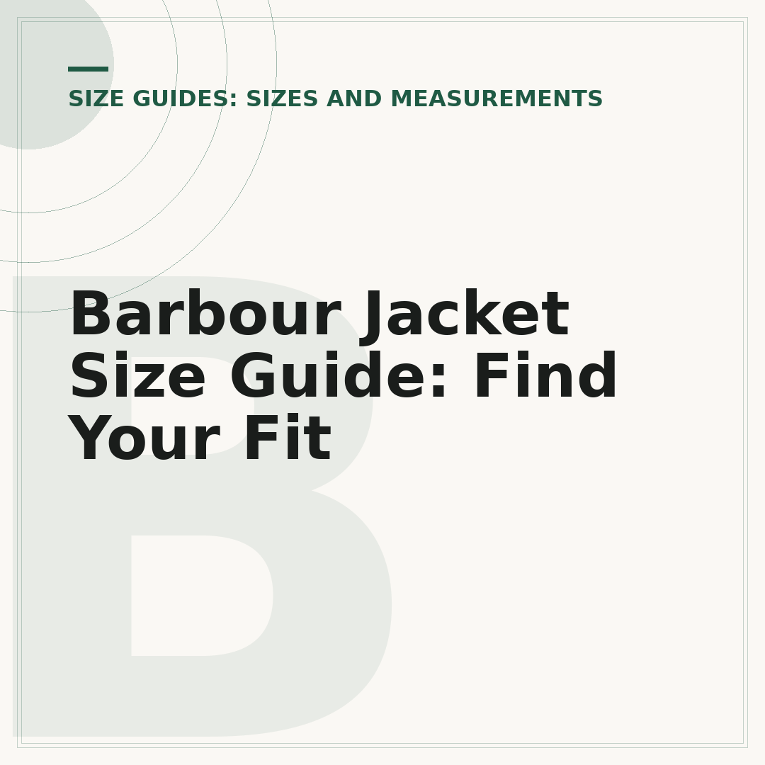 Barbour Jacket Size Guide: Find Your Fit