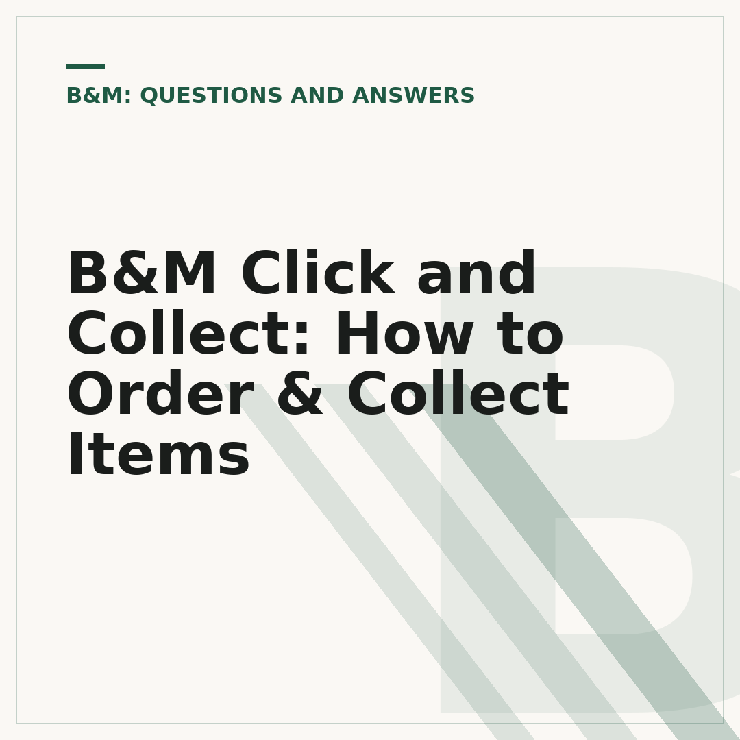B&M Click and Collect: How to Order & Collect Items