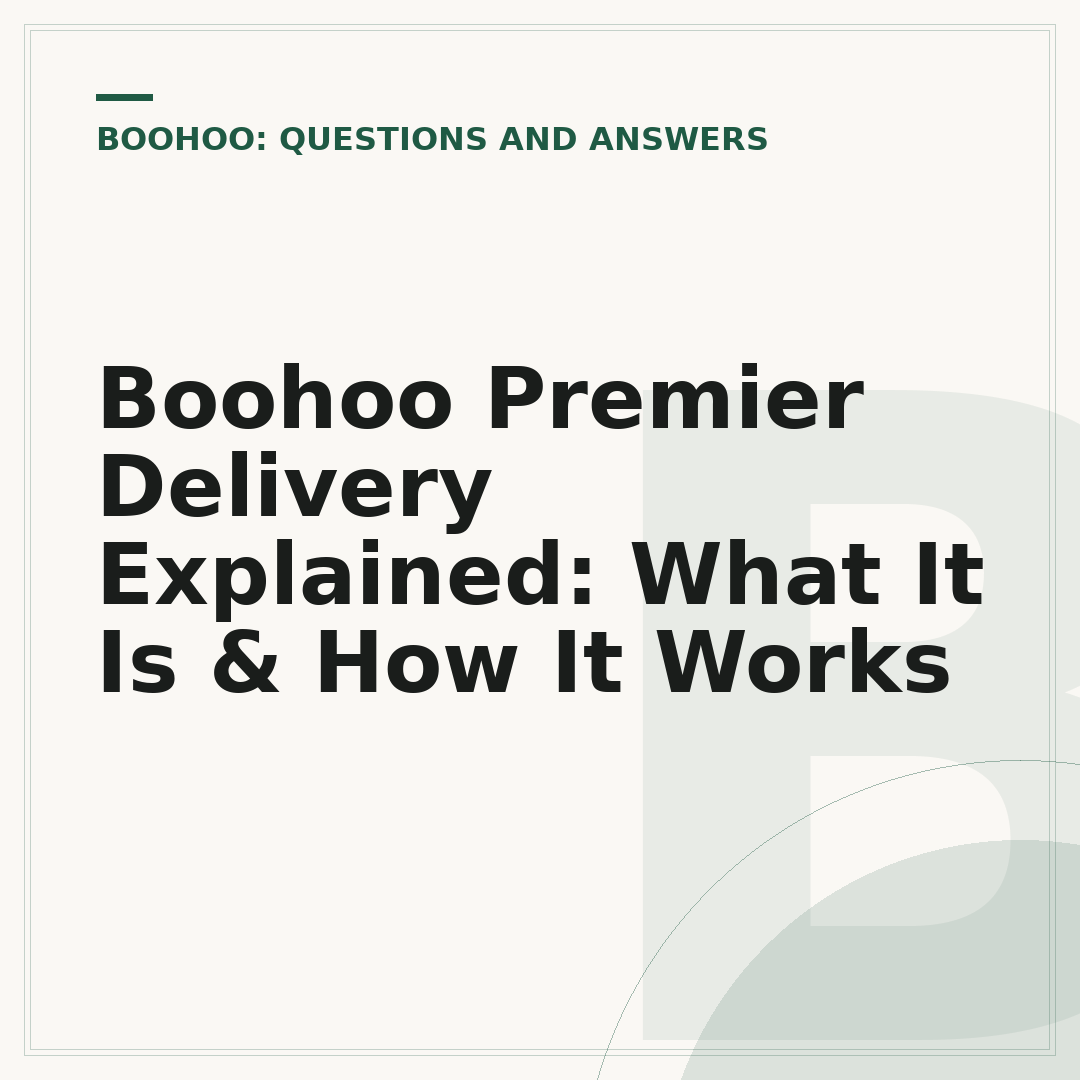 Boohoo Premier Delivery Explained: What It Is & How It Works