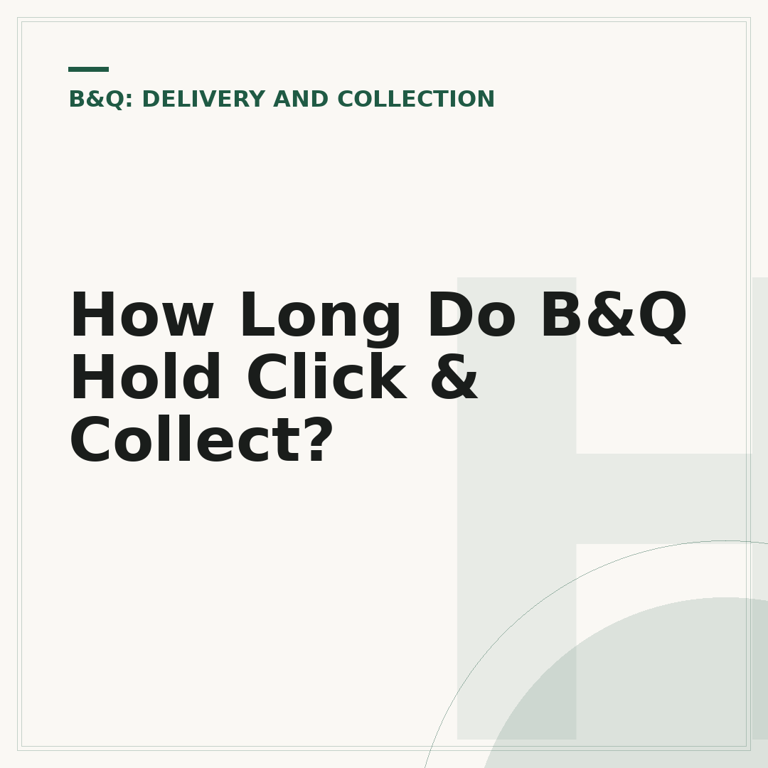 How Long Do B&Q Hold Click & Collect?