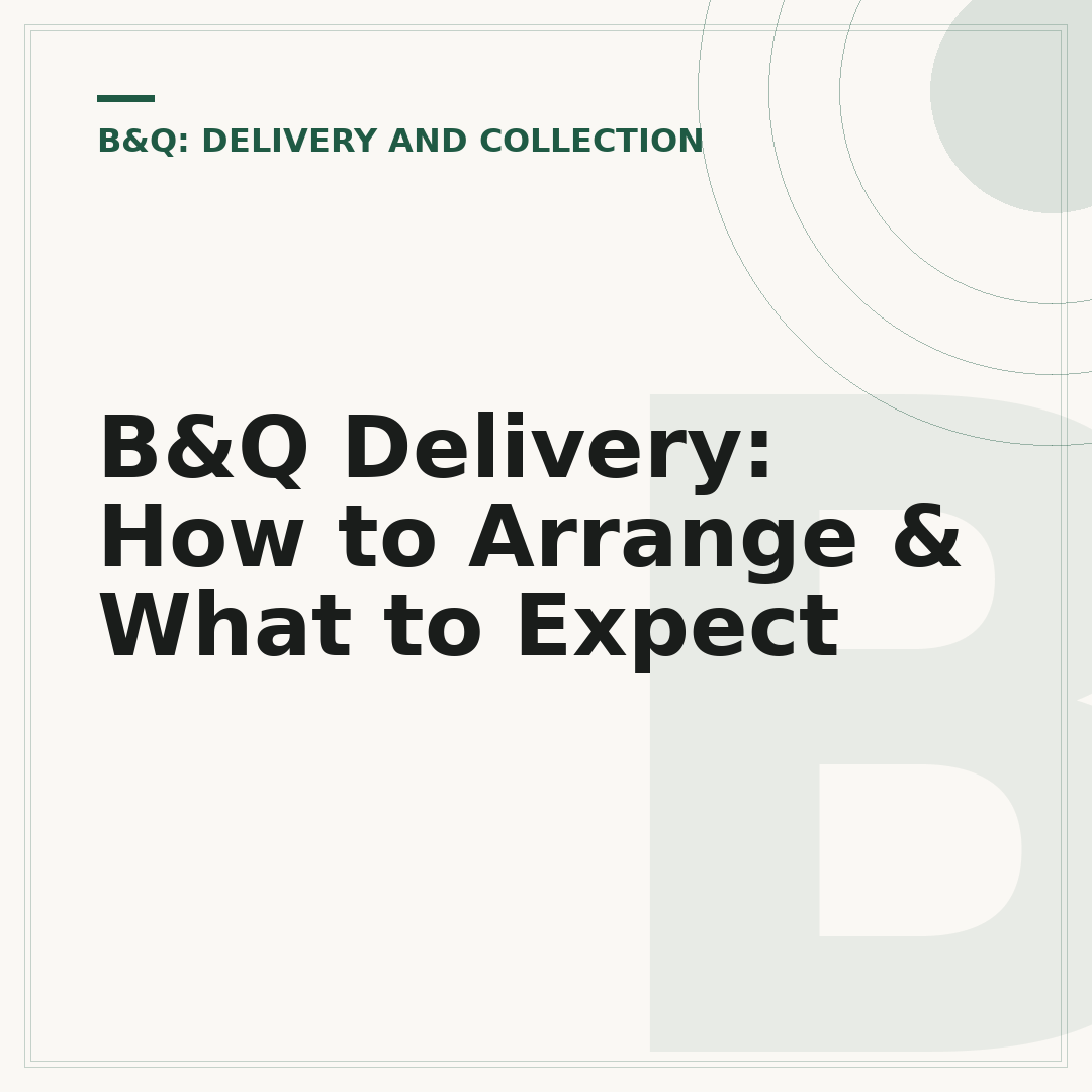 B&Q Delivery: How to Arrange & What to Expect