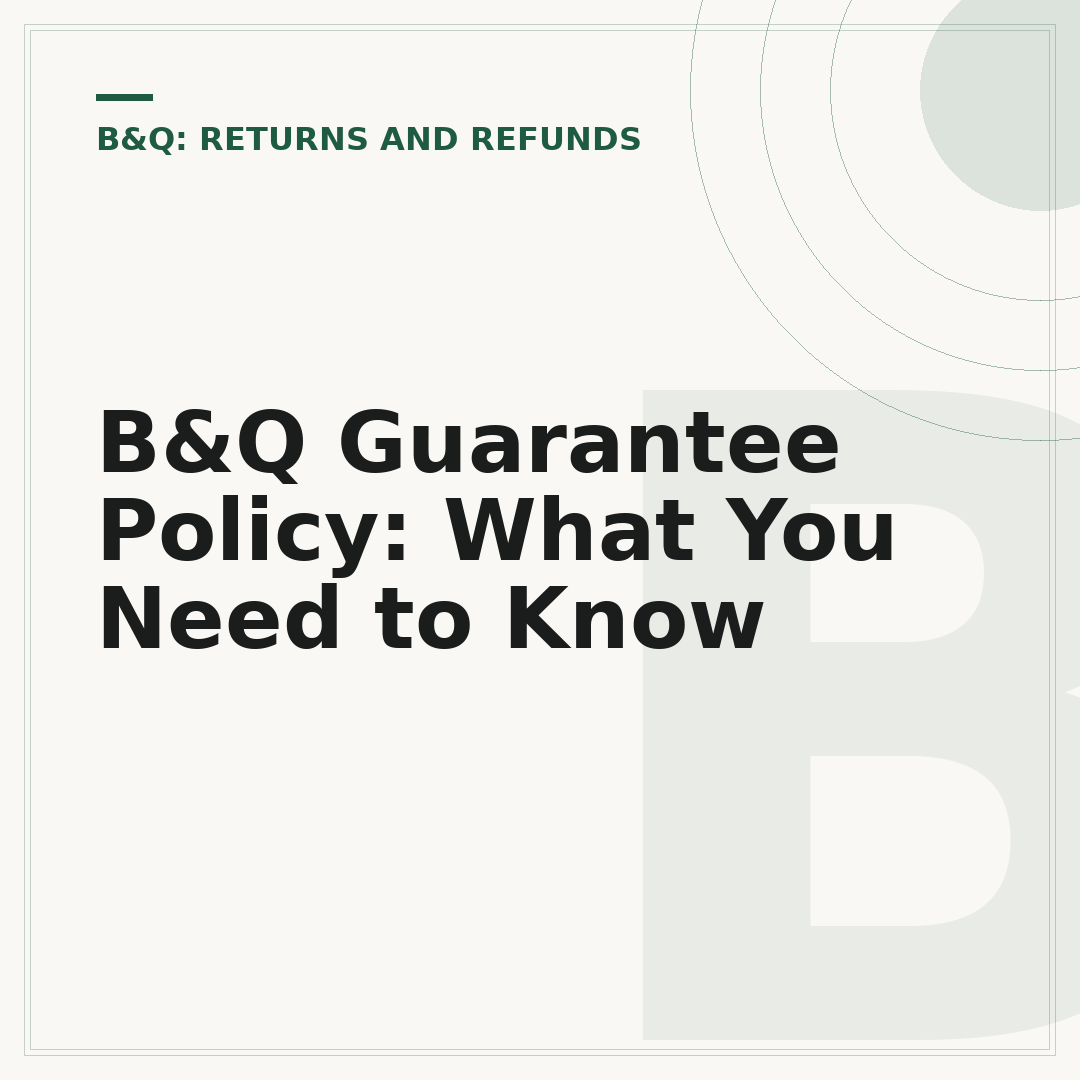 B&Q Guarantee Policy: What You Need to Know