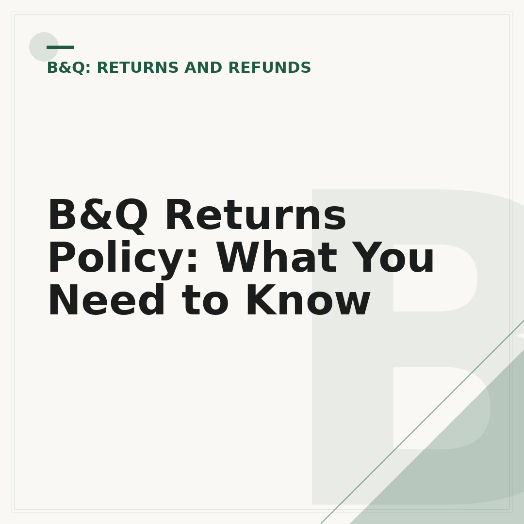B&Q Returns Policy: What You Need to Know