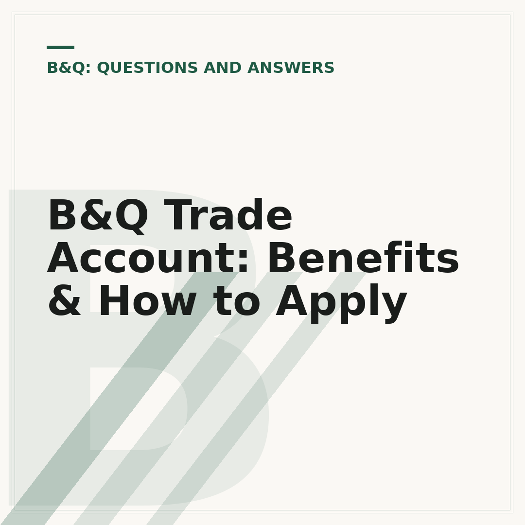 B&Q Trade Account: Benefits & How to Apply