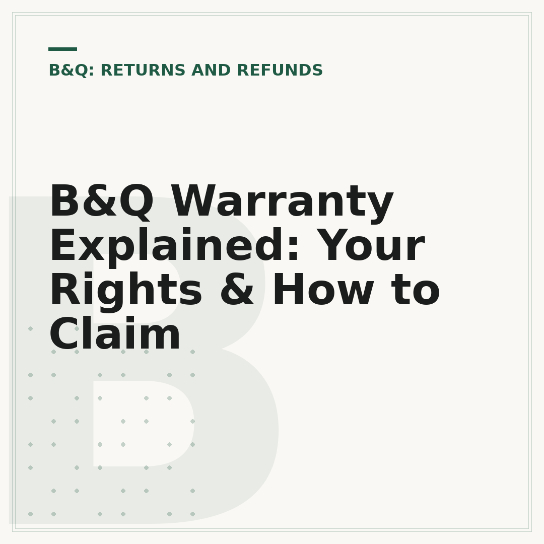 B&Q Warranty Explained: Your Rights & How to Claim