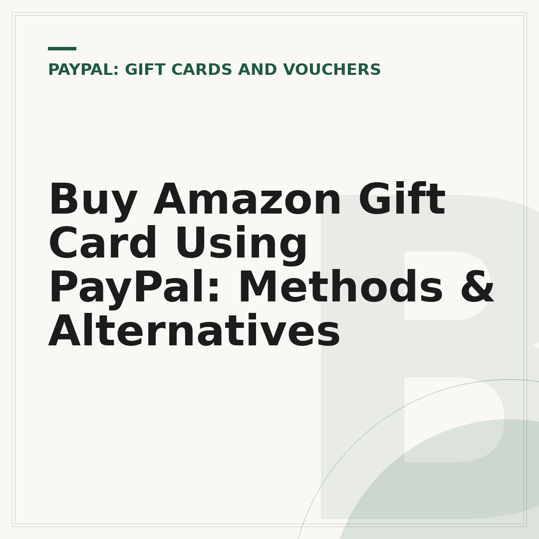 Buy Amazon Gift Card Using PayPal: Methods & Alternatives