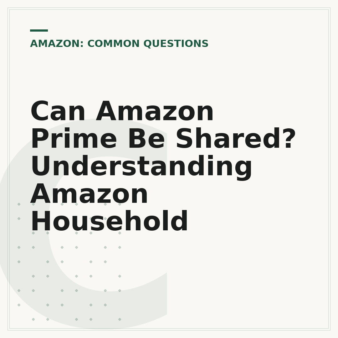 Can Amazon Prime Be Shared? Understanding Amazon Household