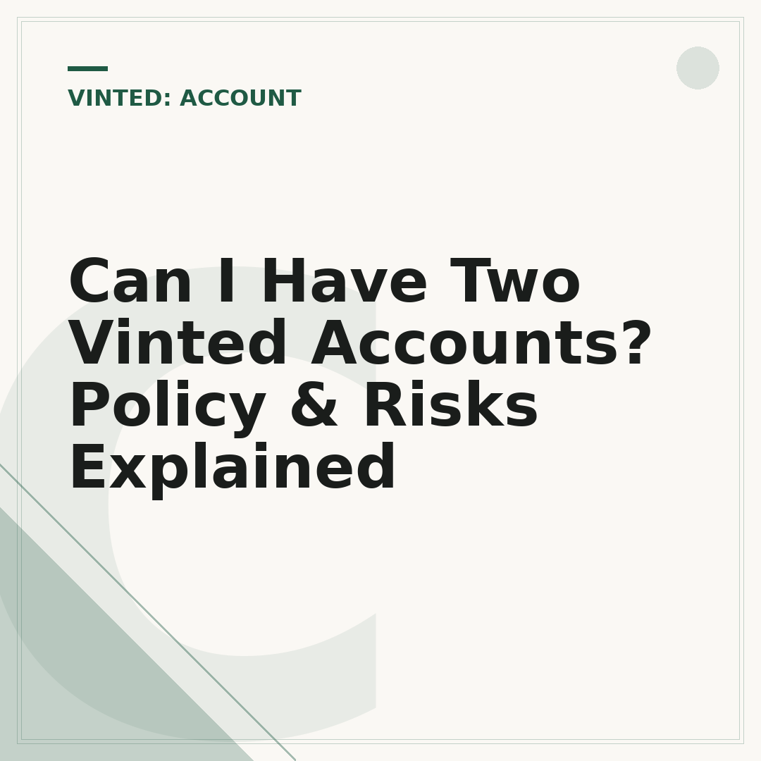 Can I Have Two Vinted Accounts? Policy & Risks Explained