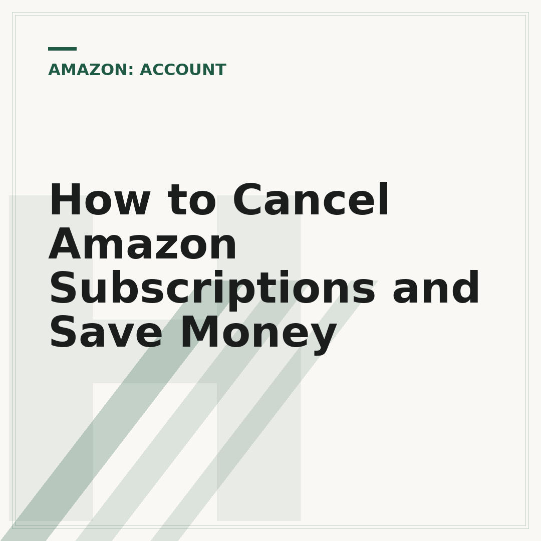 How to Cancel Amazon Subscriptions and Save Money