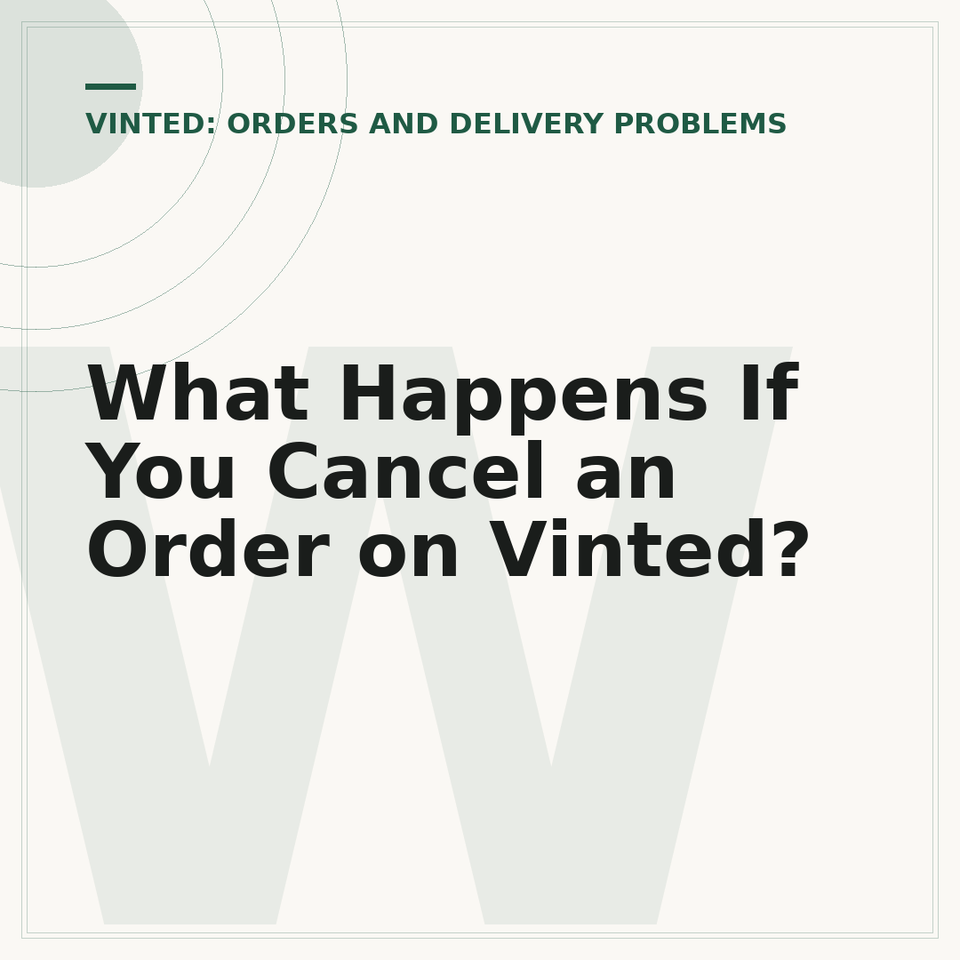 What Happens If You Cancel an Order on Vinted?