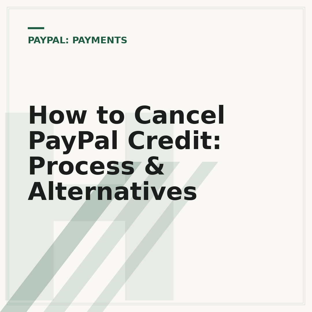 How to Cancel PayPal Credit: Process & Alternatives