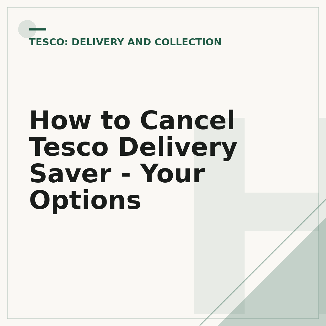 How to Cancel Tesco Delivery Saver - Your Options