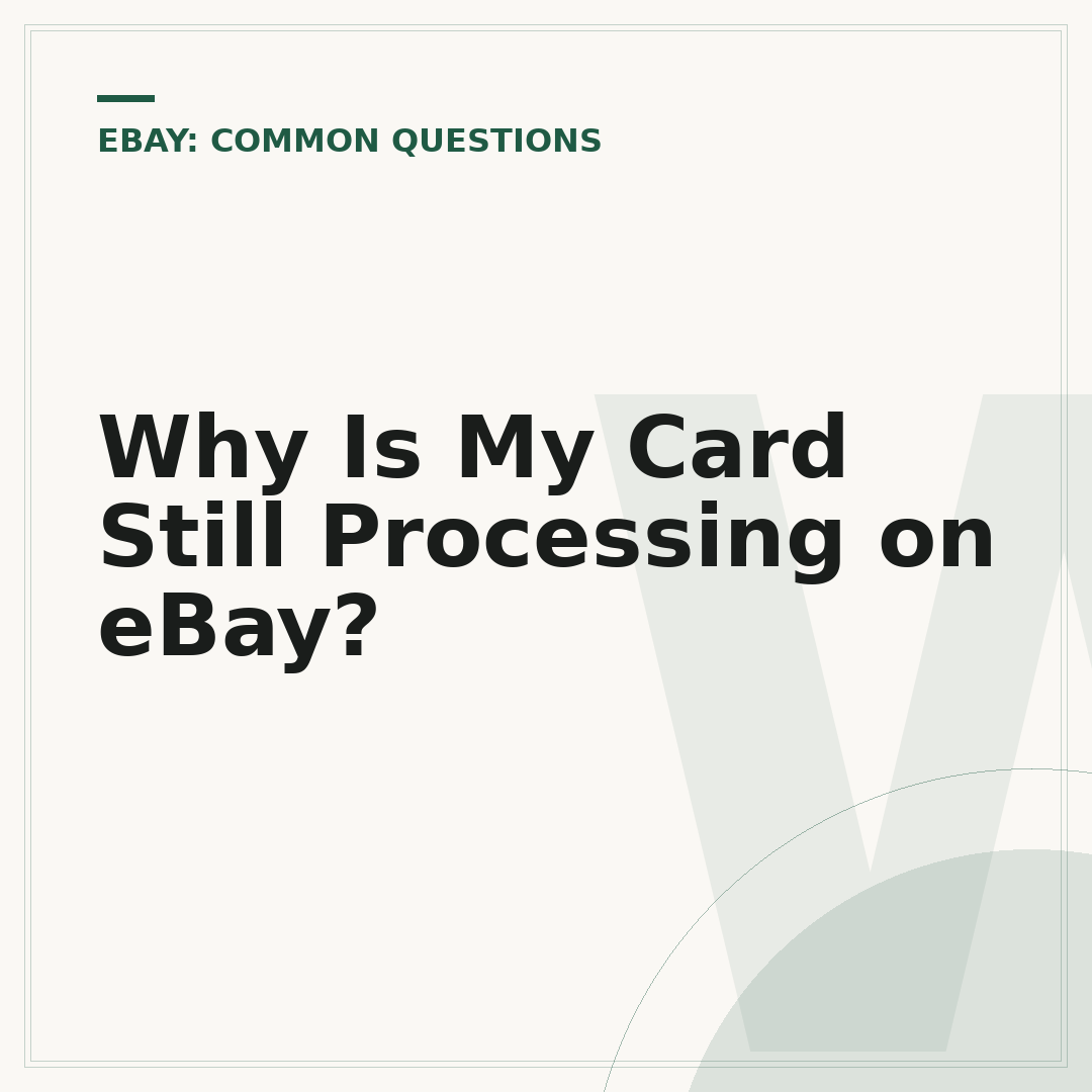 Why Is My Card Still Processing on eBay?