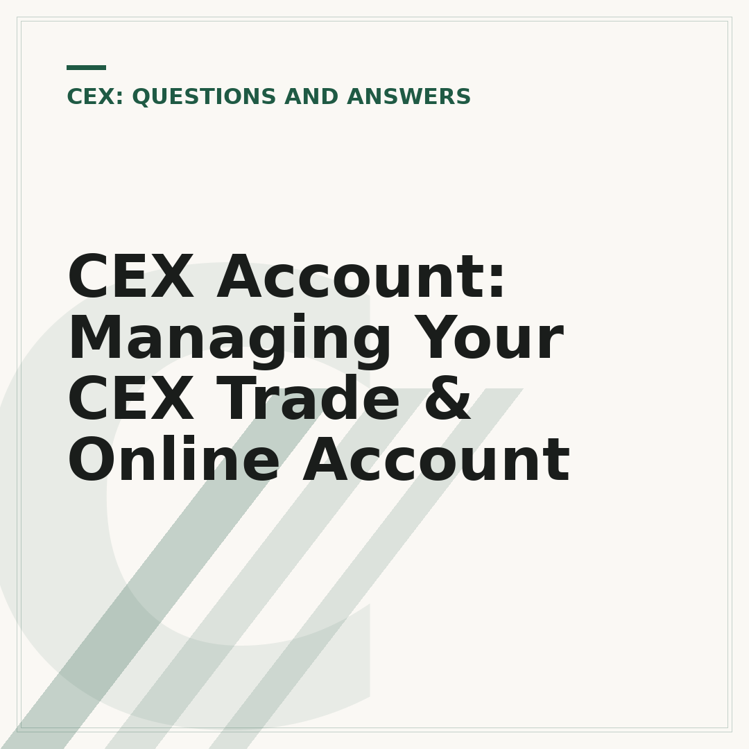 CEX Account: Managing Your CEX Trade & Online Account