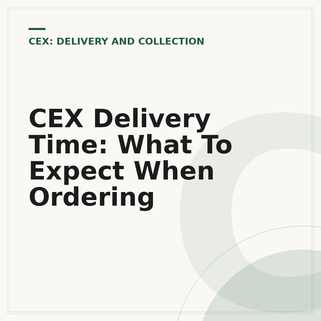 CEX Delivery Time: What To Expect When Ordering