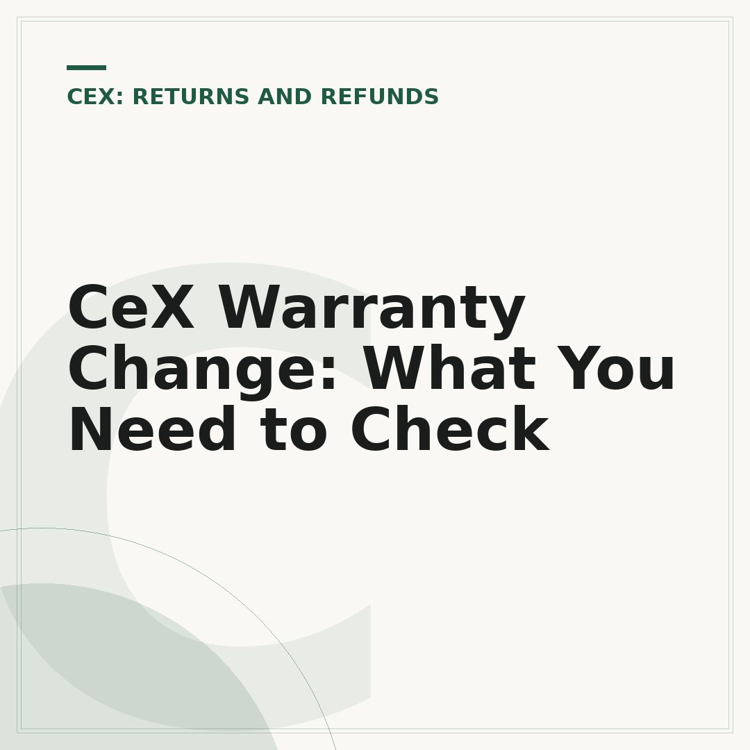 CeX Warranty Change: What You Need to Check