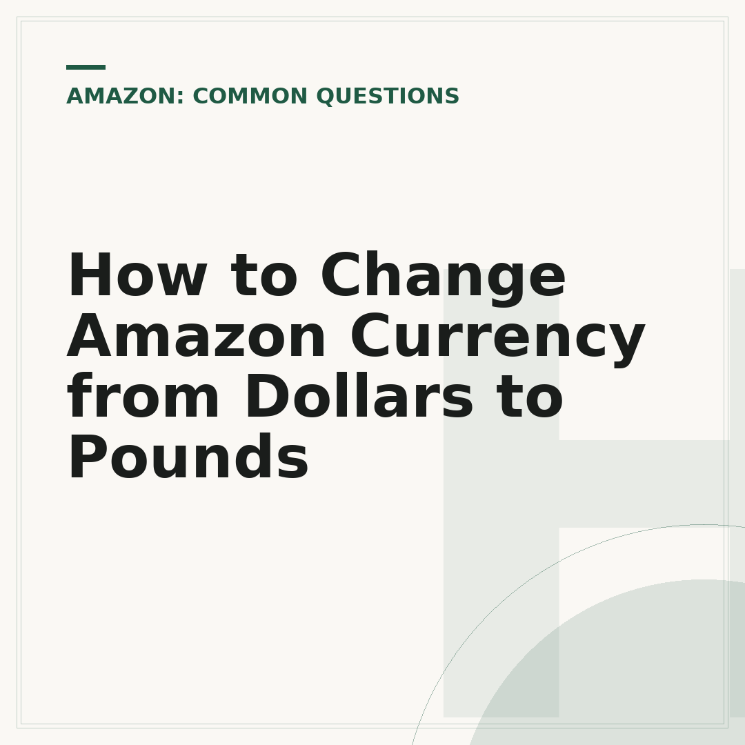 How to Change Amazon Currency from Dollars to Pounds