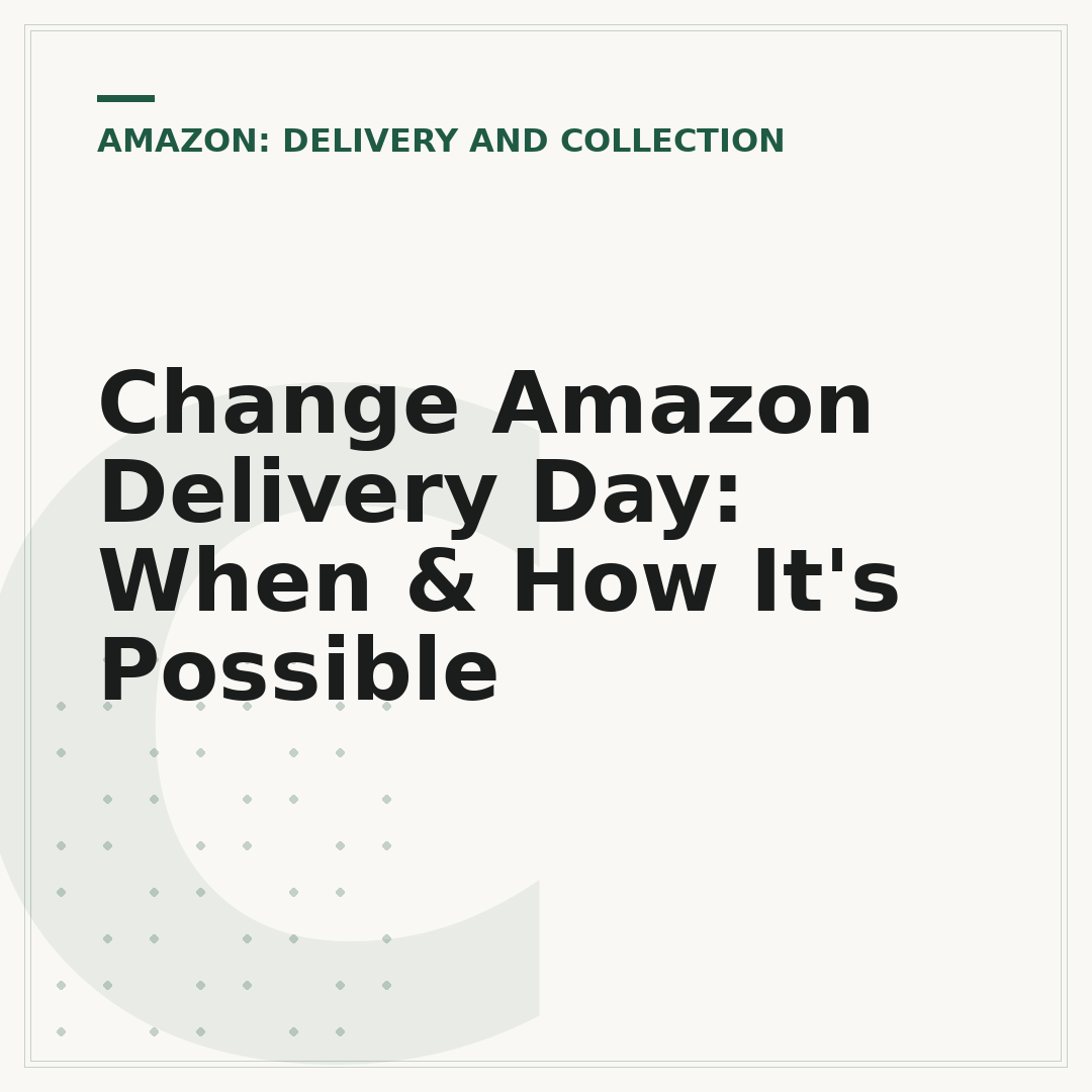 Change Amazon Delivery Day: When & How It's Possible