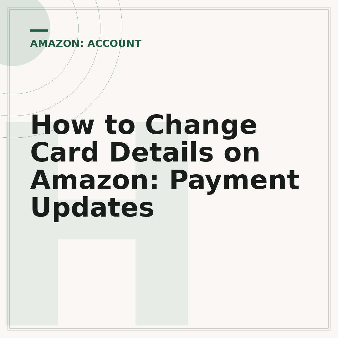How to Change Card Details on Amazon: Payment Updates