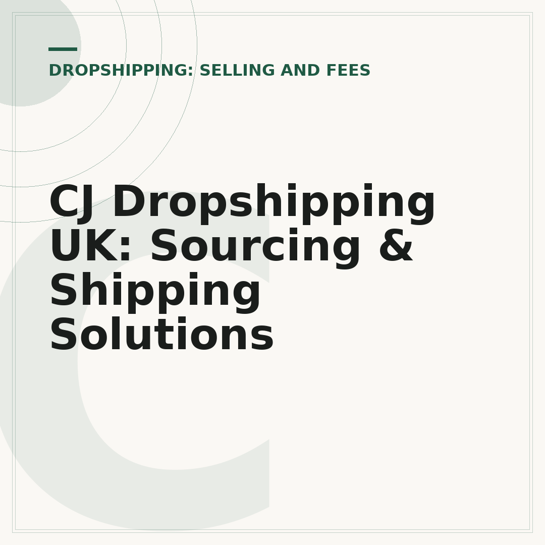 CJ Dropshipping UK: Sourcing & Shipping Solutions