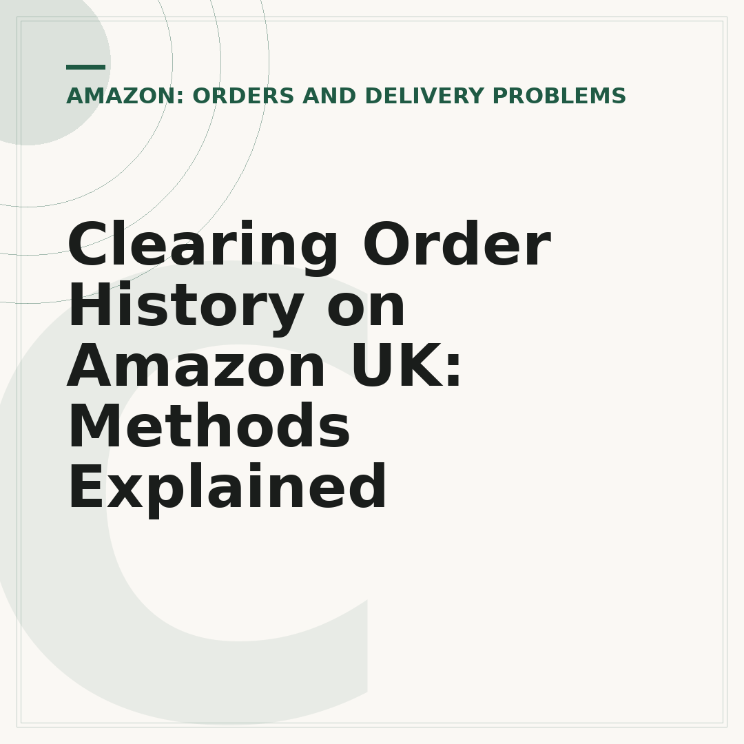 Clearing Order History on Amazon UK: Methods Explained