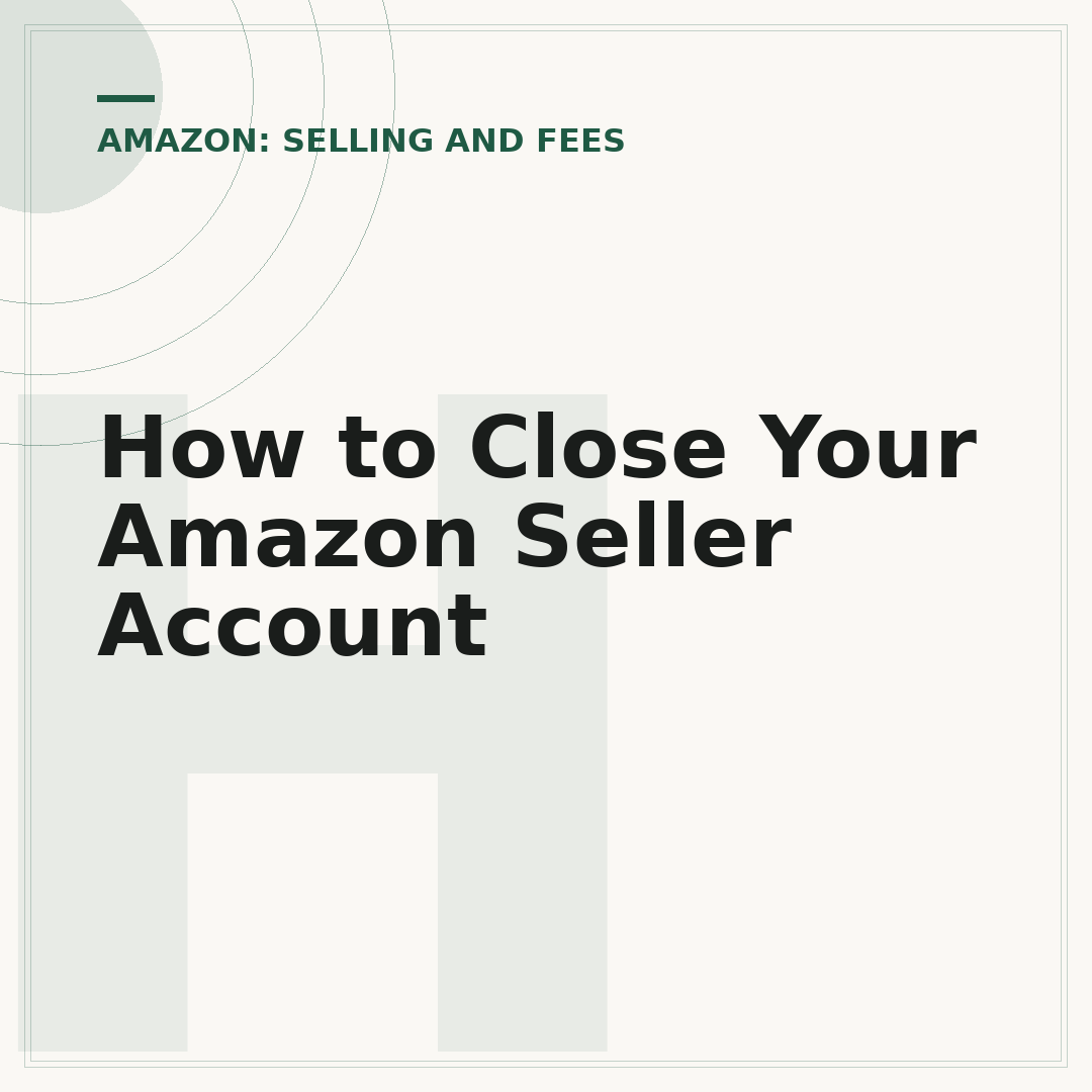 How to Close Your Amazon Seller Account