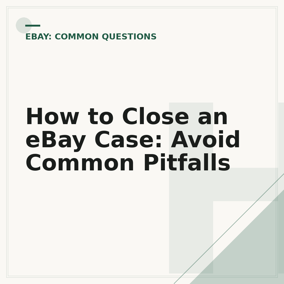 How to Close an eBay Case: Avoid Common Pitfalls