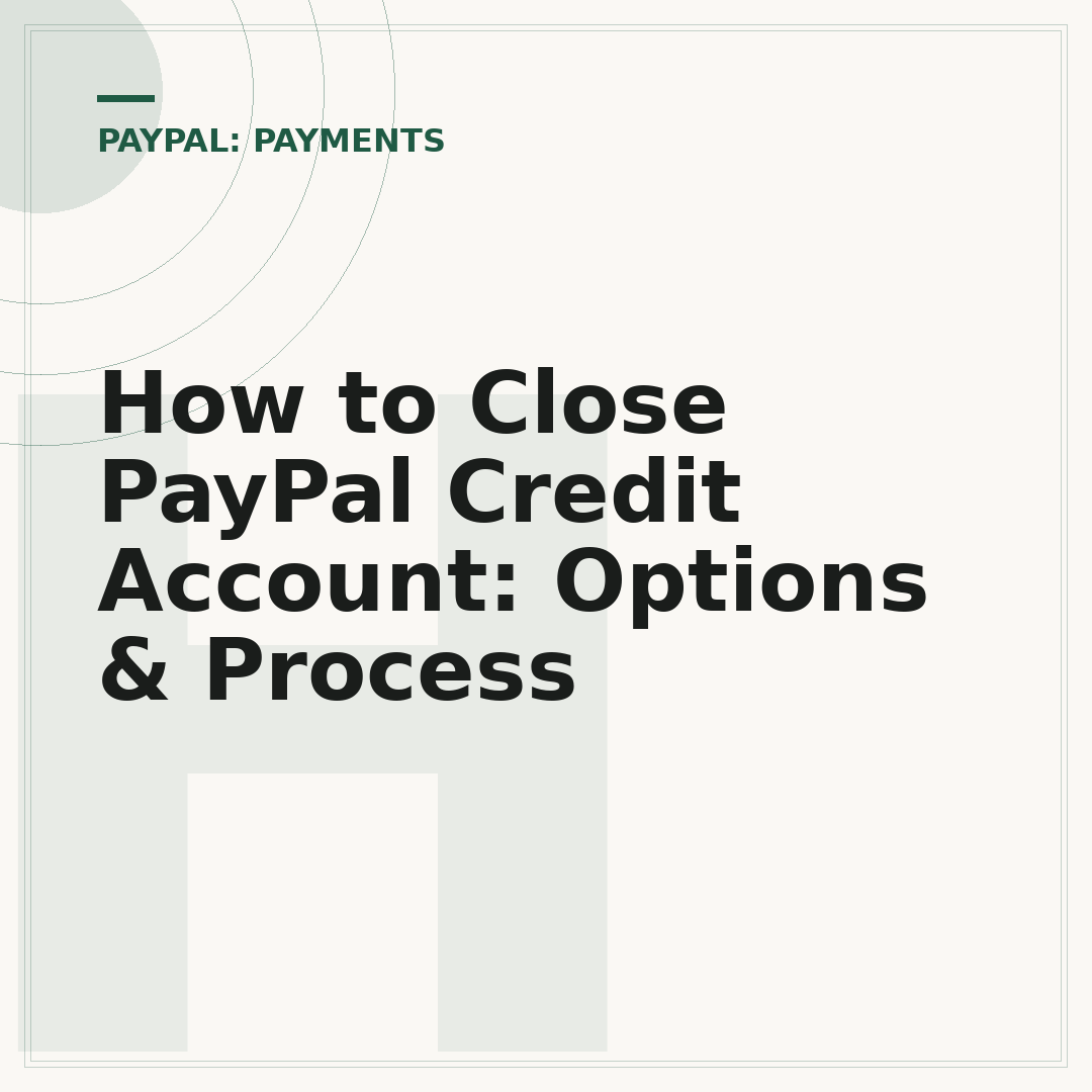 How to Close PayPal Credit Account: Options & Process