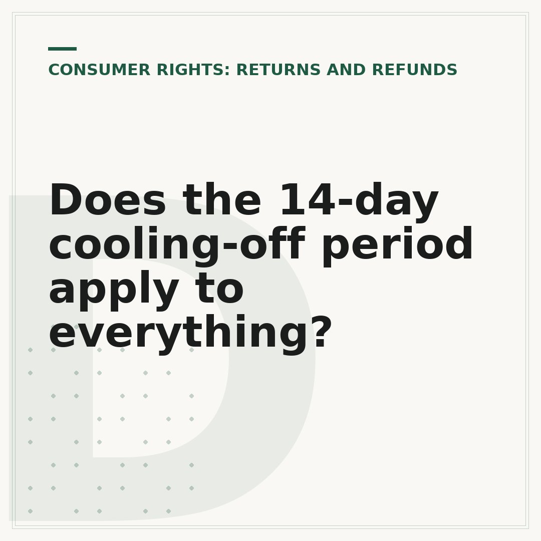 Does the 14-day cooling-off period apply to everything?