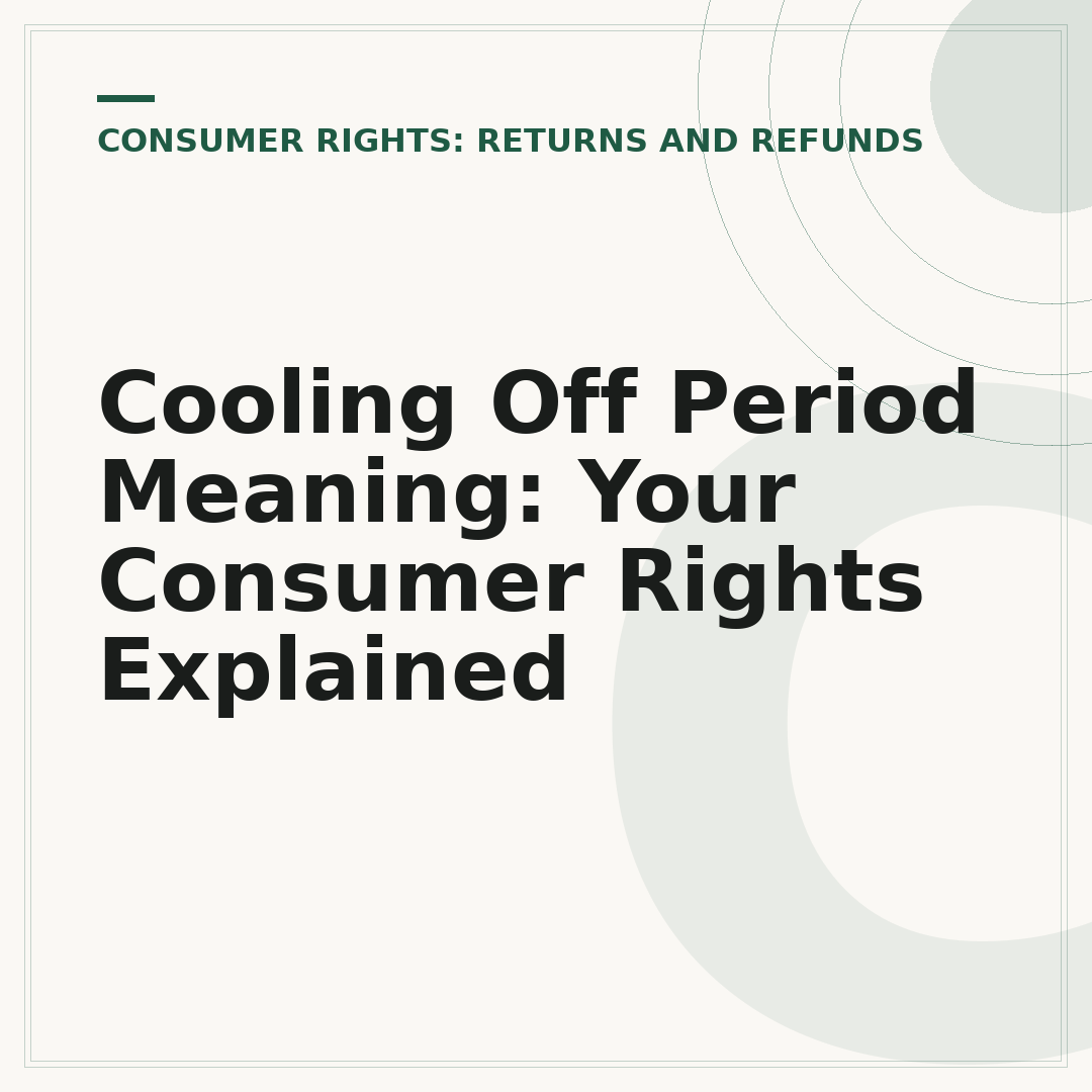 Cooling Off Period Meaning: Your Consumer Rights Explained