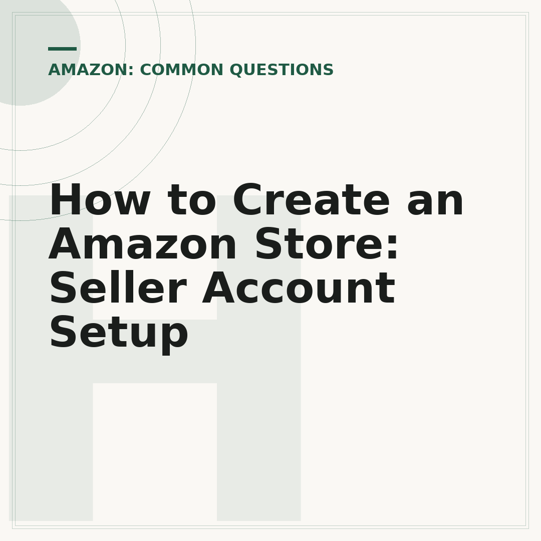 How to Create an Amazon Store: Seller Account Setup