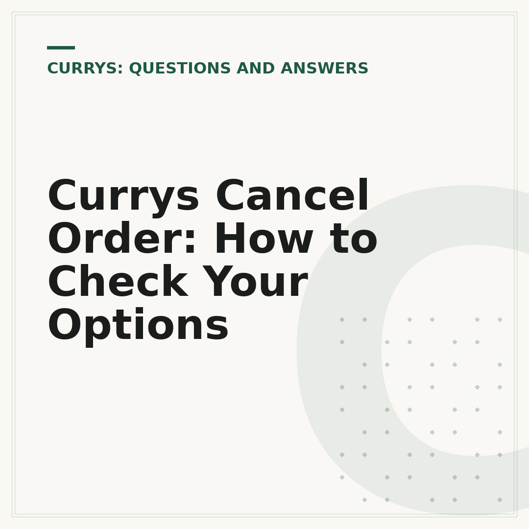 Currys Cancel Order: How to Check Your Options