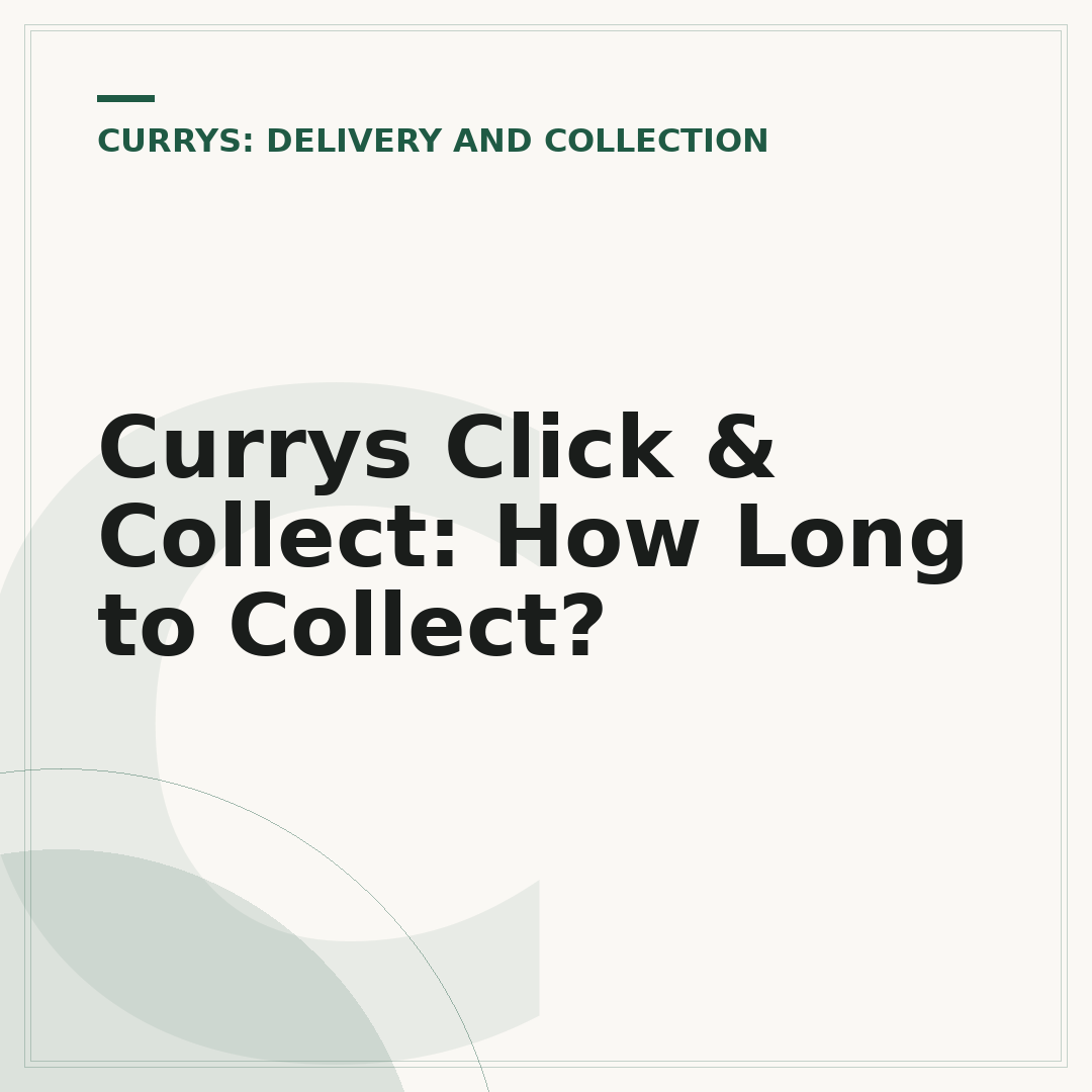 Currys Click & Collect: How Long to Collect?