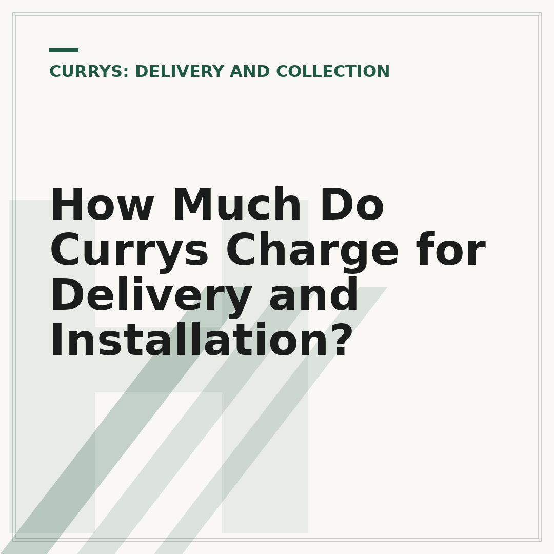 How Much Do Currys Charge for Delivery and Installation?