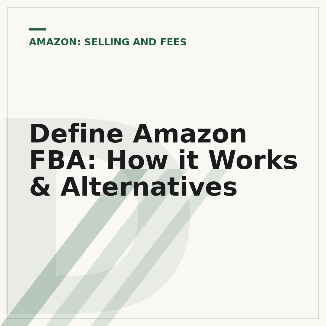 Define Amazon FBA: How it Works & Alternatives
