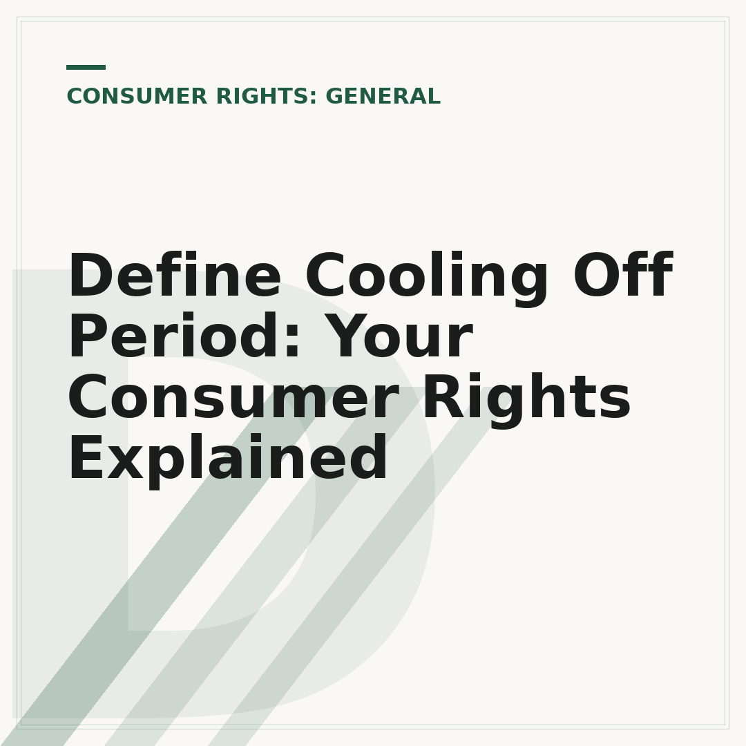 Define Cooling Off Period: Your Consumer Rights Explained