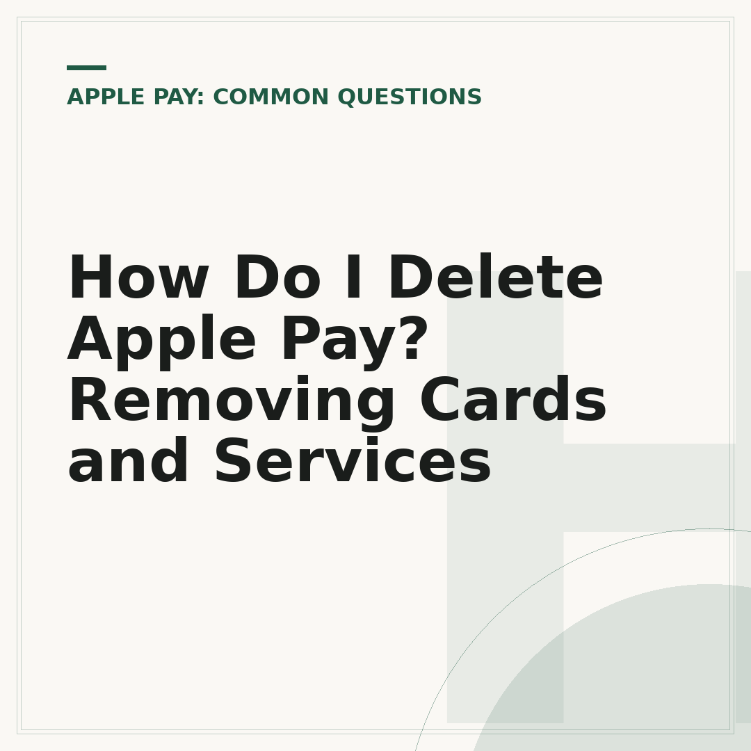 How Do I Delete Apple Pay? Removing Cards and Services