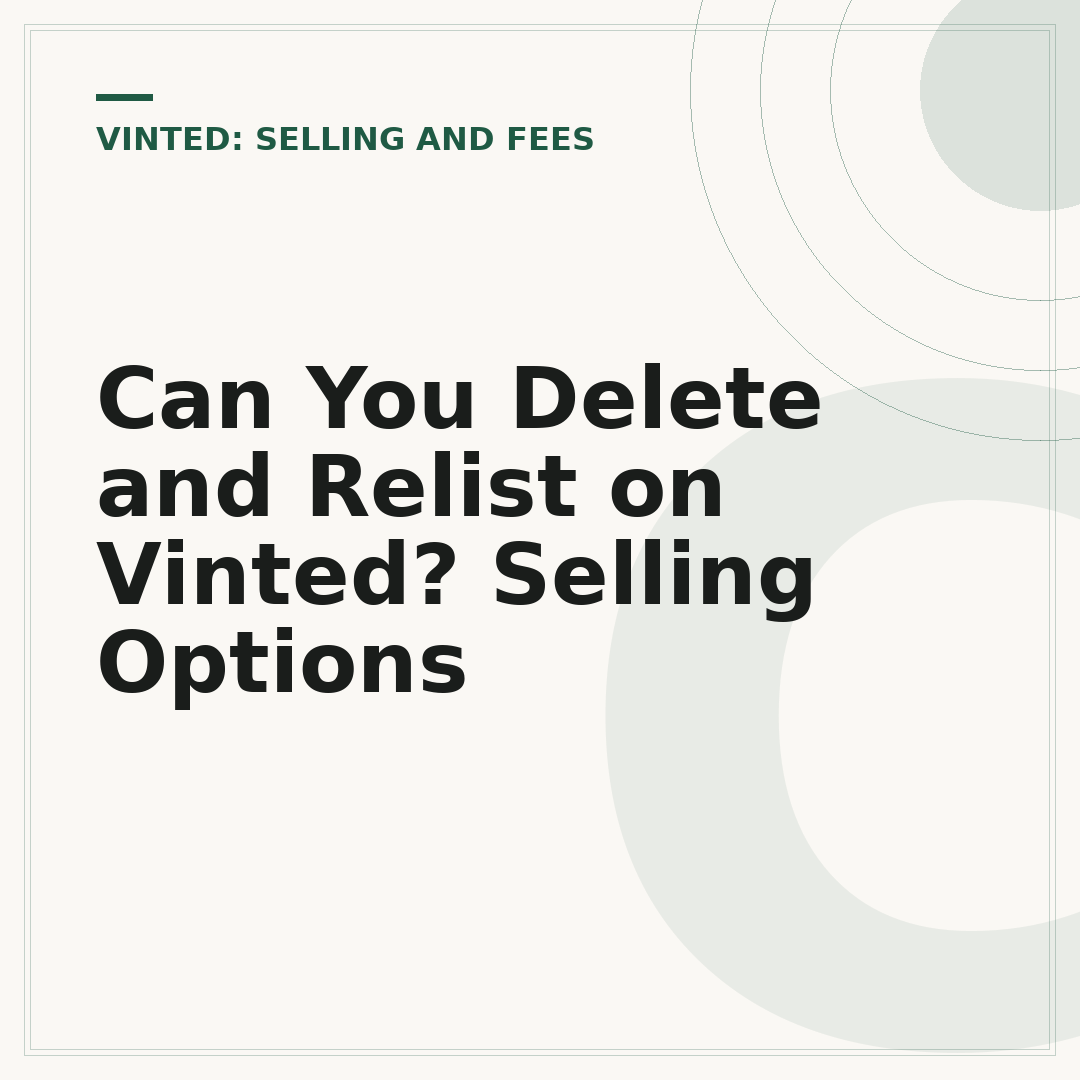 Can You Delete and Relist on Vinted? Selling Options