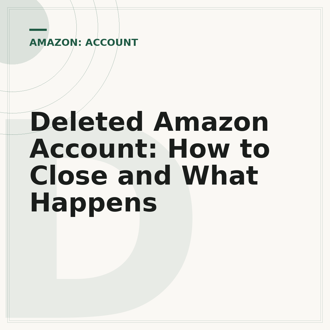 Deleted Amazon Account: How to Close and What Happens