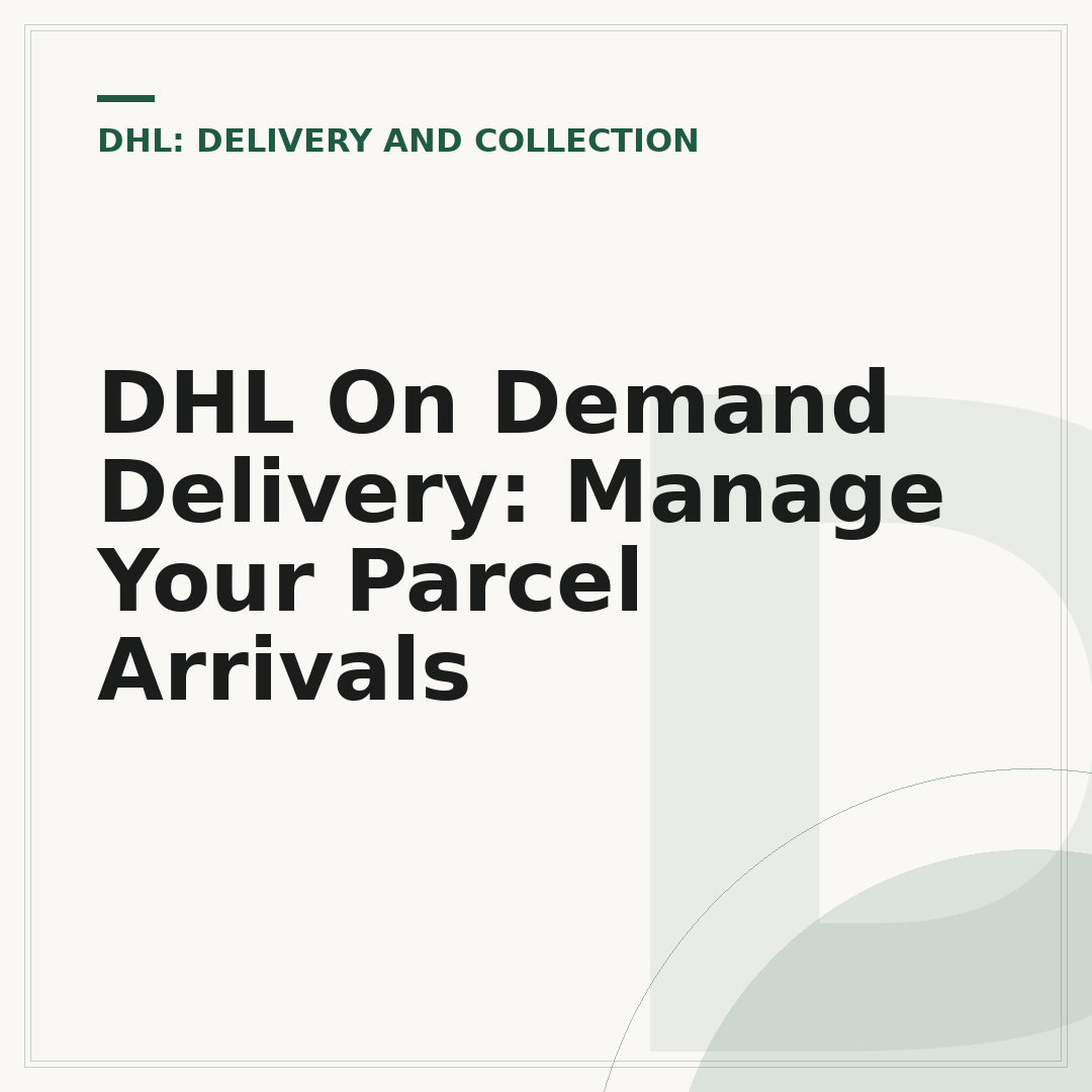 DHL On Demand Delivery: Manage Your Parcel Arrivals