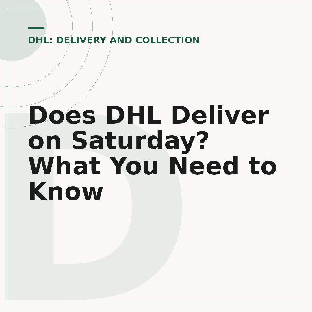 Does DHL Deliver on Saturday? What You Need to Know