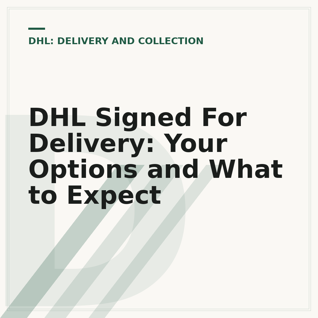 DHL Signed For Delivery: Your Options and What to Expect