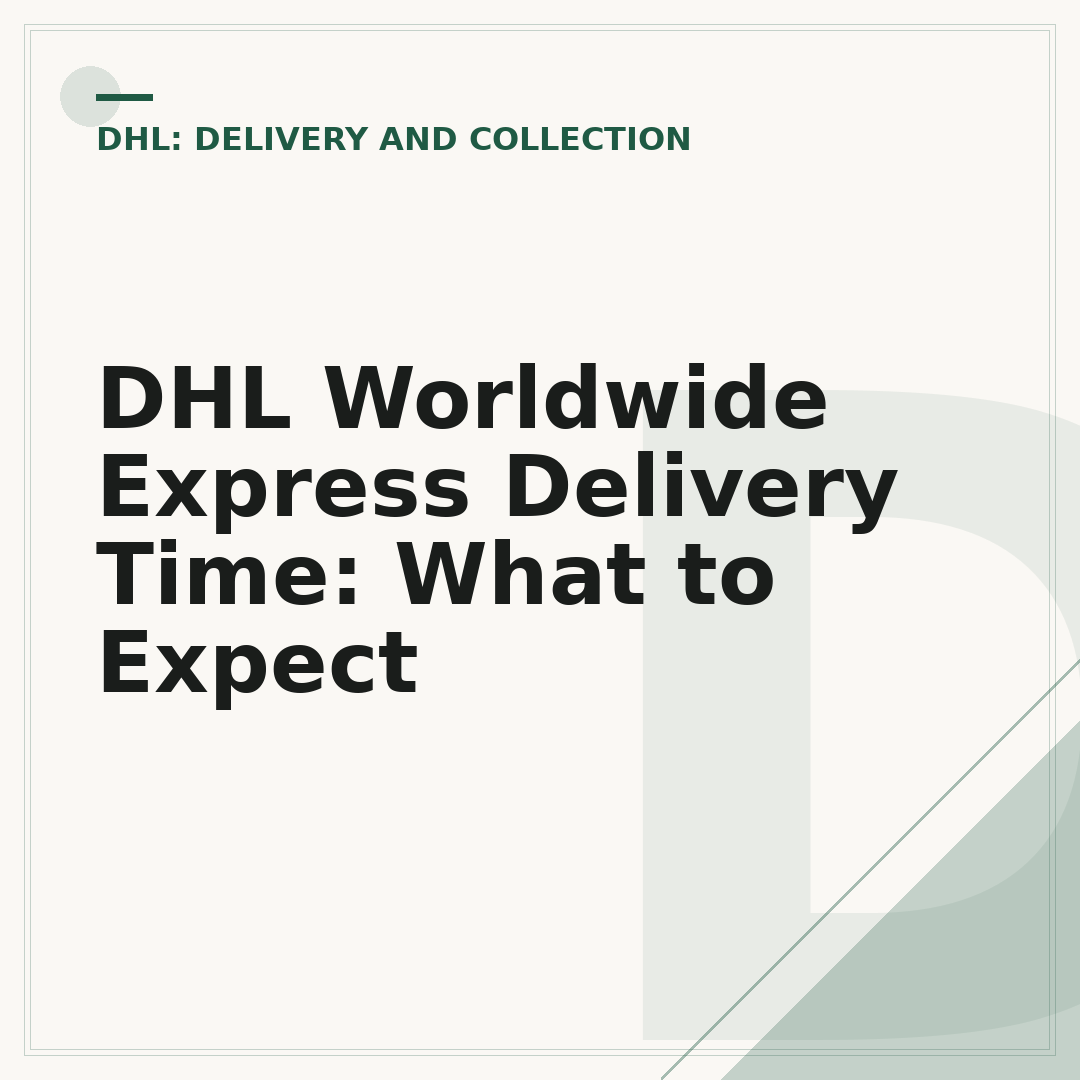 DHL Worldwide Express Delivery Time: What to Expect
