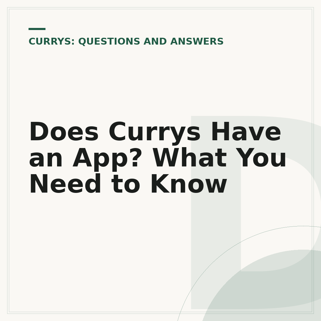 Does Currys Have an App? What You Need to Know
