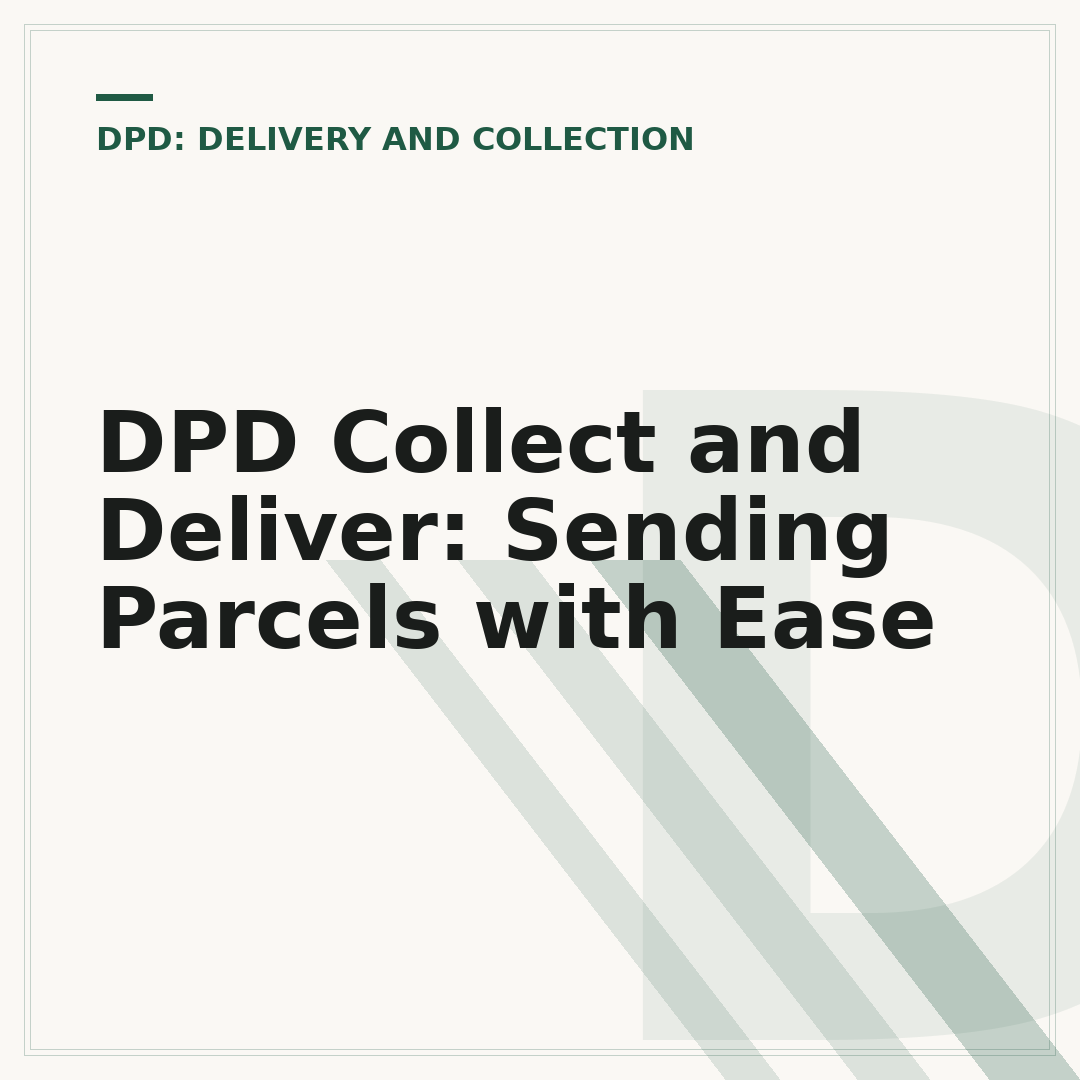 DPD Collect and Deliver: Sending Parcels with Ease