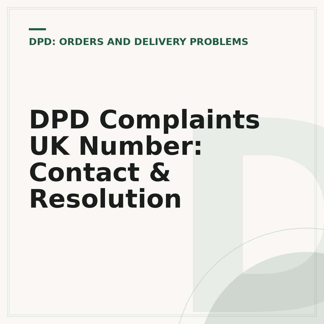 DPD Complaints UK Number: Contact & Resolution